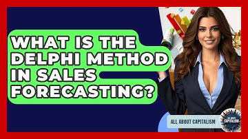 What Is The Delphi Method In Sales Forecasting? - All About Capitalism