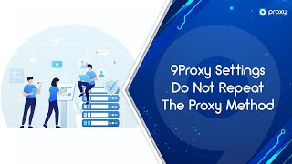 9Proxy |  9Proxy Settings: Do Not Repeat The Proxy Method
