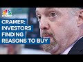 Jim Cramer: Investors are finding reasons to buy stocks as if nothing is wrong