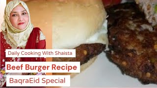 Beef Burger Recipe || Baqra Eid Special || Daily Cooking With Shaista