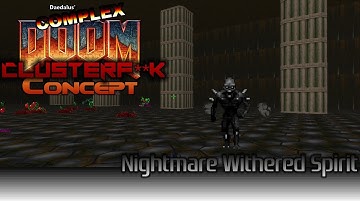 Complex Doom: ClusterF**k - Nightmare Withered Spirit (Concept)