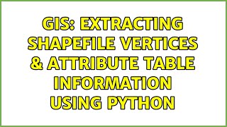 GIS: Extracting shapefile vertices & attribute table information using Python