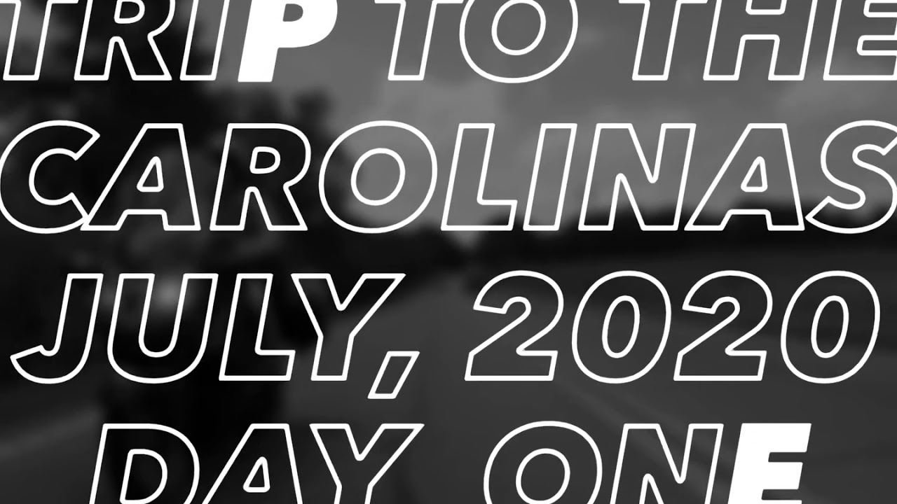 Trip to Carolinas -Day One - YouTube