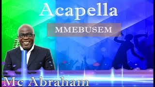 Mc Abraham - MMEBUSEM   Acappella