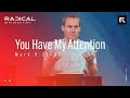 You Have My Attention // Sermon // David Platt