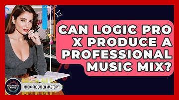 Can Logic Pro X Produce A Professional Music Mix? - Music Producer Mastery