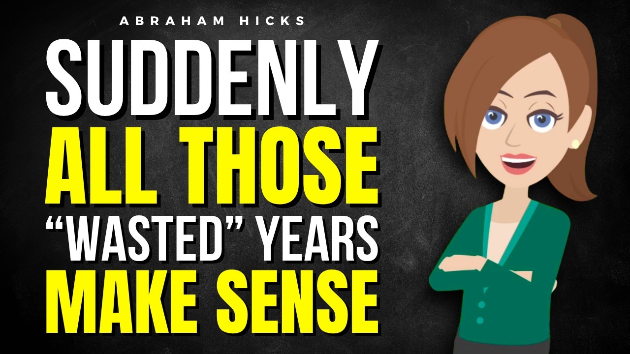 ⁣Suddenly, All Those “Wasted” Years Make Sense ✅ Abraham Hicks 2026