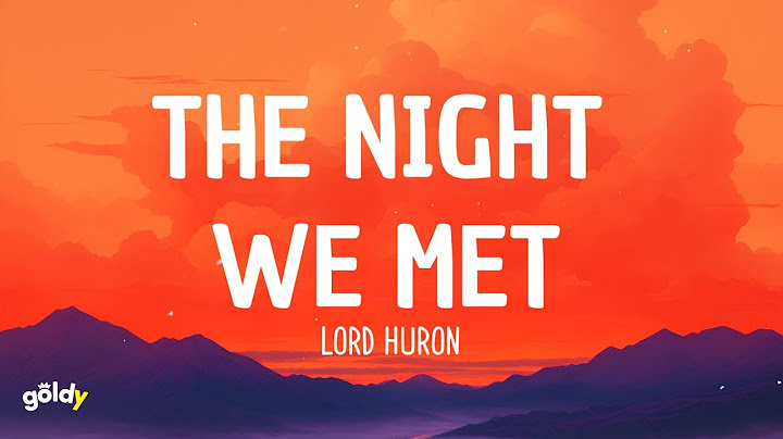 Lord Huron - The Night We Met (Lyrics)