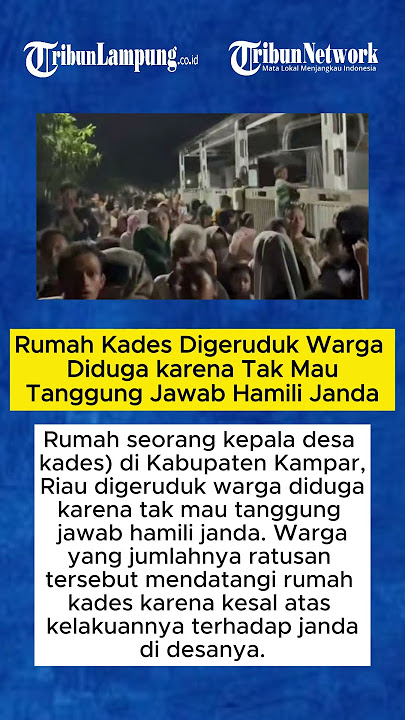 Rumah Kades Digeruduk Warga Diduga karena Tak Mau Tanggung Jawab Hamili Janda