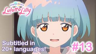 【Magical Sisters LuluttoLilly】Episode 13|Subtitled in 20+ languages