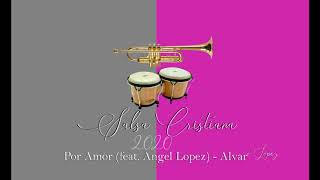 Video thumbnail of "#SalsaCristiana2020 lo nuevo de la salsa Por Amor (feat. Angel Lopez)"