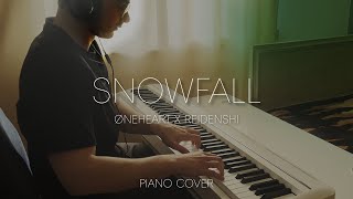 øneheart x reidenshi - Snowfall (Slowed then Sped Up) | Piano Cover