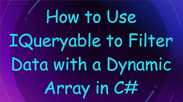 How to Use IQueryable to Filter Data with a Dynamic Array in C#