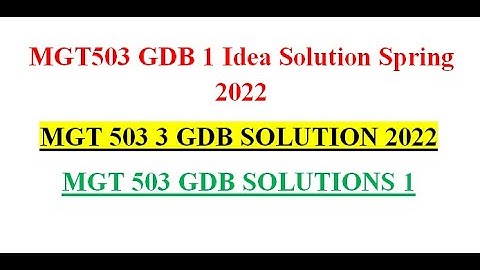 MGT 503 GDB SOLUTION 2022 3 Solution in one video