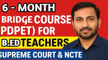 6-Month Bridge Course (PDPET)for B.Ed Teachers|Supreme Court & NCTE Mandatory Training|Full Details