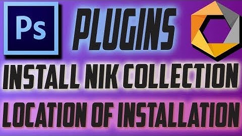 Nik Full Tutorial - Plugins and Location of Installation of NIK Collection in Photoshop CS6 - 2018