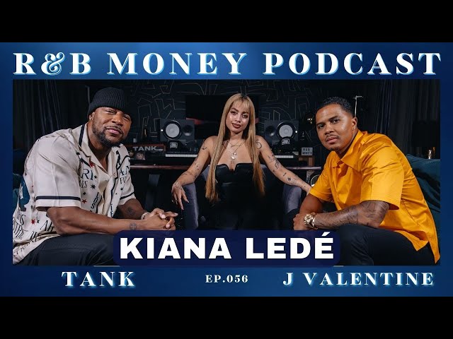 Kiana Ledé • Ru0026B MONEY Podcast • Ep.56 class=