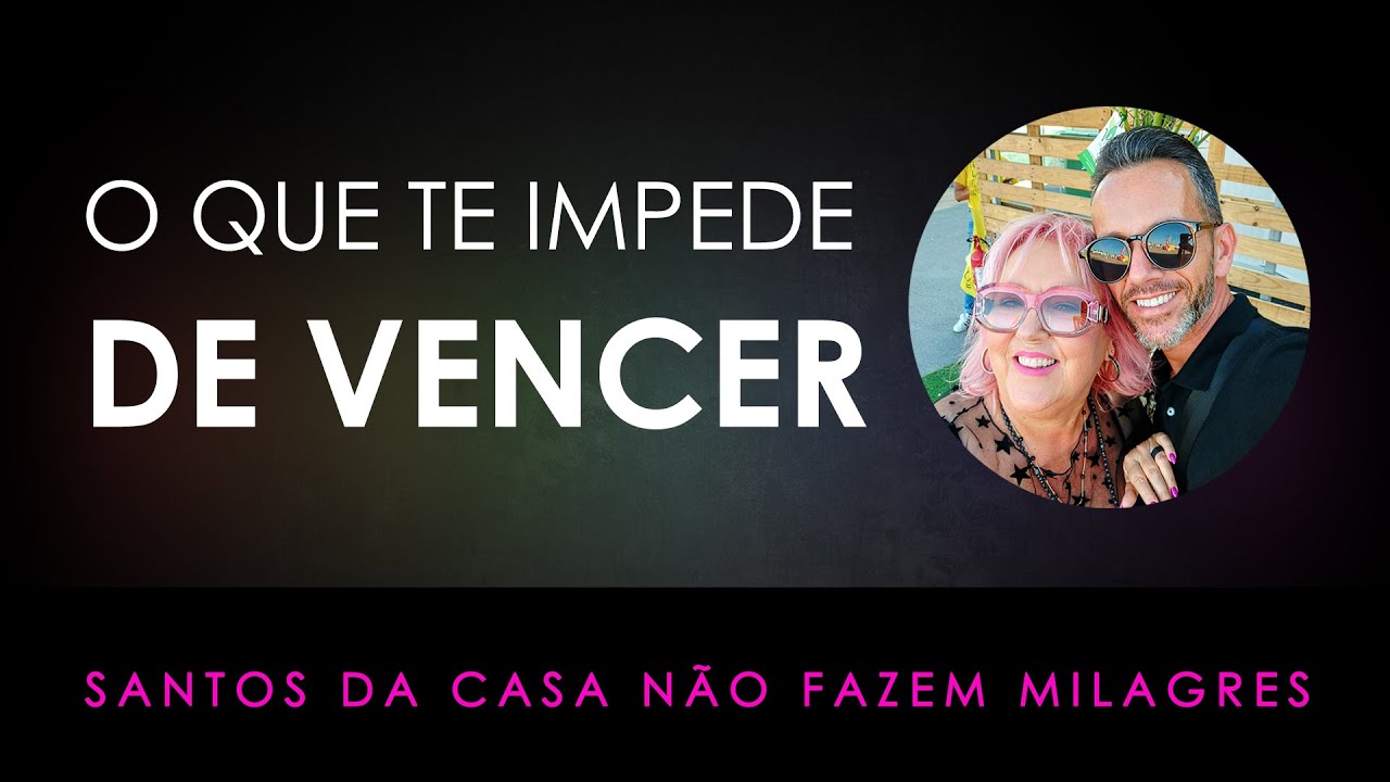O QUE TE IMPEDE DE VENCER NA VIDA | LUIS ALVES E MARIA JOSÉ LEITÃO ...