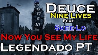 Deuce - Now You See My Life [Feat Skee-lo] Legendado PT