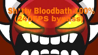 Sh*tty Bloodbath 100% (240FPS Bypass)