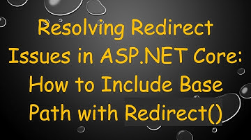 Resolving Redirect Issues in ASP.NET Core: How to Include Base Path with Redirect()