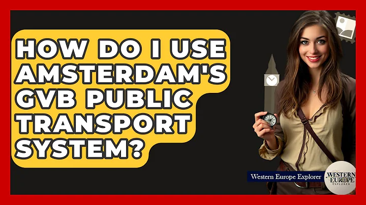 How Do I Use Amsterdam's GVB Public Transport System? - Western Europe Explorer