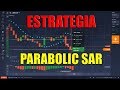 ESTRATEGIA PARABOLIC SAR ~90% EFECTIVIDAD~ OPCIONES ...
