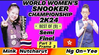 World Women's Championship Snooker 2024 | Mink Nutcharut Vs Ng On-Yee | Part-3 Frame-3|Semi Final |