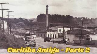 Old Curitiba  Part 2  A Journey To The Past In Rare Images