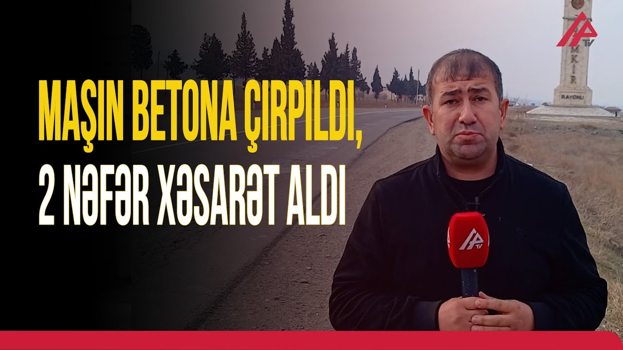 Şəmkirdə minik maşını betona çırpılıb, xəsarətalanlar var | APA TV