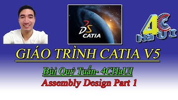 MAI VĂN SƠN - 4CHaUI | Giáo trình Catia V5 -Bùi Quý Tuấn- Assembly Design Part 1