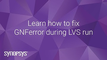 Learn how to fix GNFerror during LVS run | Synopsys