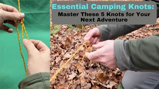 Essential Camping Knots: Master These 5 Knots for Your Next Adventure