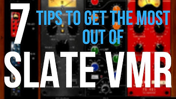 7 Tips To Get The Most Out Of Slate VMR