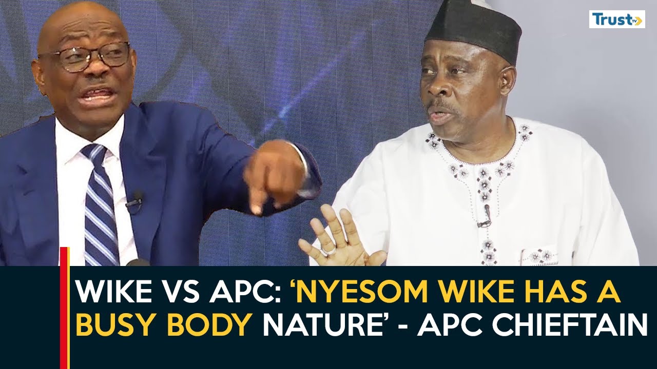 Wike vs APC: 'Nyesom Wike has a busy body nature' - APC Chieftain | Daily Politics