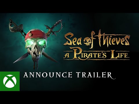 Sea of Thieves: A Pirate&rsquo;s Life - Announcement Trailer