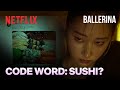 Sushi, soy sauce? Could these be code words for revenge? | Ballerina | Netflix [ENG SUB]