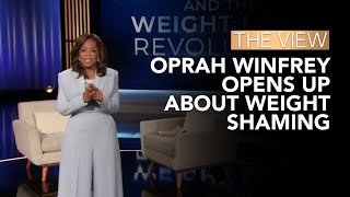 Oprah Winfrey Opens Up About Weight Shaming | The View