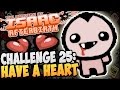 The Binding of Isaac: Afterbirth ► CHALLENGE 25: HAVE A HEART |16|