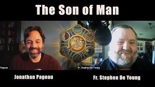 The Son of Man  with Fr. Stephen De Young