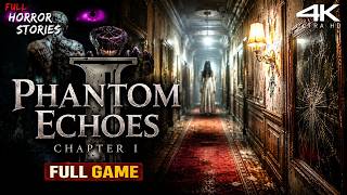 Phantom Echoes Chapter I Full Gameplay 4K ‪@FHSFullHorrorStories