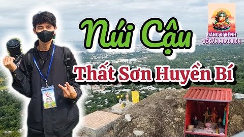 NÚI CẬU (THẤT SƠN HUYỀN BÍ) tại AN GIANG #phat #phatgiao #thatsontamlinh #thatson #angiang 