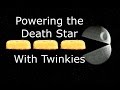 Powering The Death Star With Twinkies