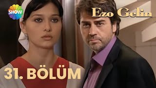 Ezo Gelin - 31 Bölüm