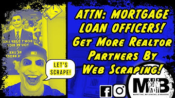 How To Web Scrape Realtor Data To Get Realtors To Work With You! Mortgage Loan Officer Tutorial