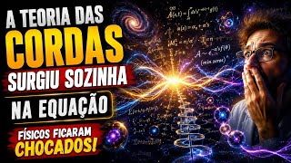 A MATEMÁTICA PODE TER PROVADO A TEORIA DAS CORDAS?