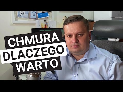 Chmura - dlaczego warto? 6 argumentów przemawiających za ich wyborem