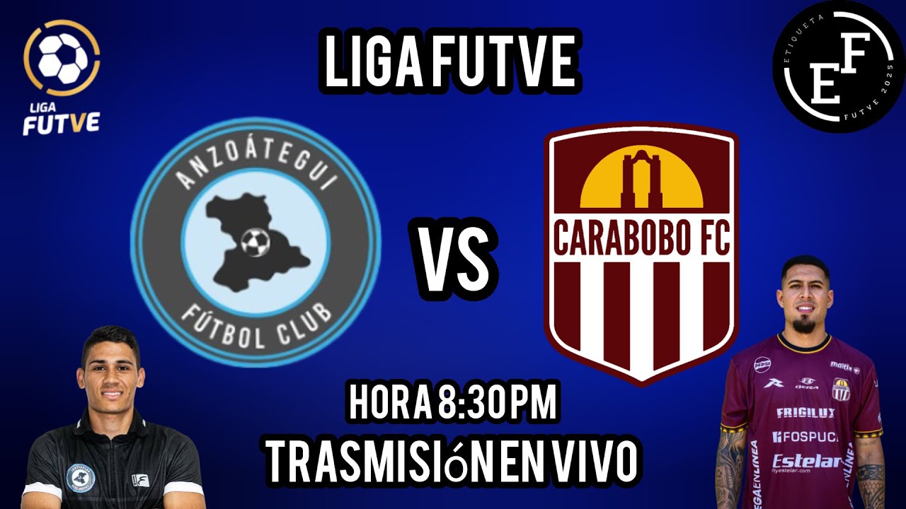 EN VIVO ANZOATEGUI FC VS CARABOBO FC | LIGA FUTVE CLAUSURA JORNADA 11 ...