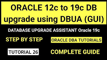 Oracle 12c to 19c database upgrade using DBUA tool