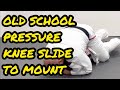 BJJ OLD SCHOOL PRESSURE (Knee Slide To Full Mount)